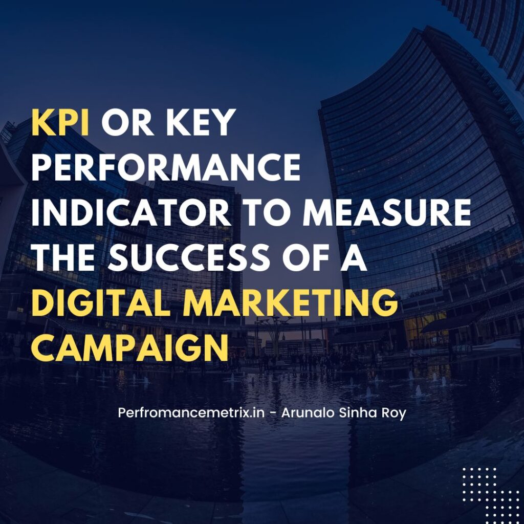 KPIs to measure success of Digital MARKETING CAMPAIGNS